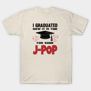 I Graduated now it's time for some J-POP with music notes T-Shirt